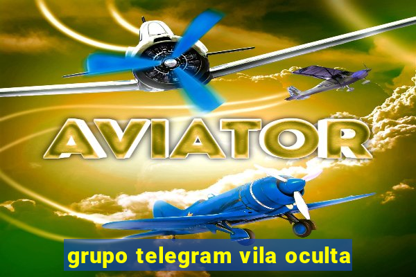 grupo telegram vila oculta